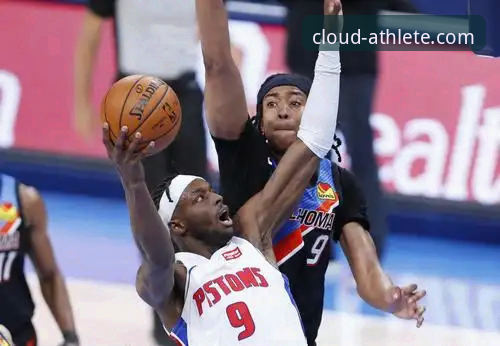 通过云开体育官方平台入口深度解析雷霆vs活塞加时赛技术复盘教程